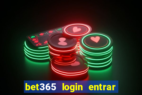 bet365 login entrar agora direto no celular